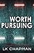 Worth Pursuing