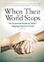 When Their World Stops: The Essential Guide to TRULY Helping Anyone in Grief