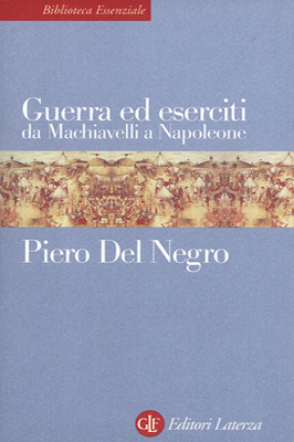Guerra ed eserciti da Machiavelli a Napoleone