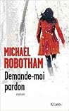 Demande-moi pardon by Michael Robotham