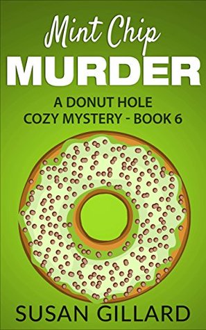 Mint Chip Murder (Donut Hole Mystery #6)