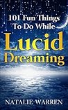101 Fun Things To Do While Lucid Dreaming!