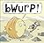 Bwurp!