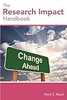The Research Impact Handbook by Mark S. Reed