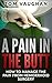 A Pain in the Butt: How to ...