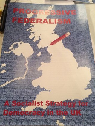 Progressive Federalism: A Socialist Strategy for Democracy in the UK