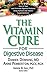 The Vitamin Cure for Digestive Disease by Damien Downing