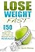 Lose Weight Fast: Over 50 Incredible Weight Loss Tips and Weight Loss Motivation Secrets Revealed (Weight Loss, Lose Weight)