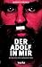 Der Adolf in mir: Die Karriere einer verbotenen Idee