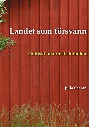 Landet som försvann: Politiskt inkorrekta krönikor