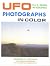 UFO PHOTOGRAPHS IN COLOR, V...