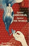 Against Ambedkar,...