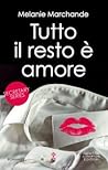 Tutto il resto è amore by Melanie Marchande