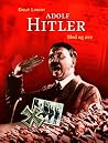 Adolf Hitler: Blod og Ære Adolf Hitler: Blod og Ære