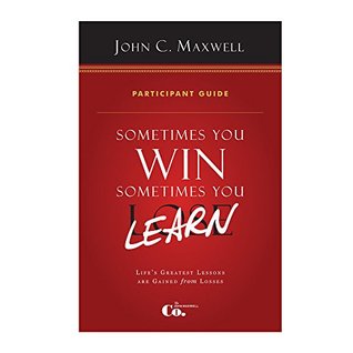 Sometimes You Win Sometimes You Learn Participant Guide