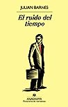El ruido del tiempo by Julian Barnes