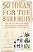 50 Ideas for the Bored Brain by Logan Smith