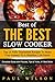 Best of the Best Slow Cooker: Top 25 Fully Guaranteed Recipes To Make Your Journey To A Healthier Life Easier