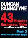 Part 2: Know Your Customer, Stupid - 43 Mistakes Businesses Make: Your Expert Guide to Better Business