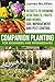 Companion Planting for Beginners and Intermediates: Secrets to Growing Vegetables, Fruits and Herbs; Soil Improvement and Pest Control (Producing Healthy, Organic Produce, Fruits and Herbs Book 2)