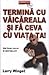 Termina cu vaicareala si fa ceva cu viata ta