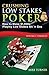 Crushing Low Stakes Poker: How to Make $1,000s Playing Low Stakes Sit 'n Gos, Vol. 1: Strategy