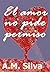 El amor no pide permiso (Amores a flor de piel nº 2) by A.M. Silva