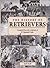 The History of Retrievers: Compiled from the Scrapbooks of H.Reginald Cooke