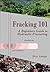 Fracking 101: A Beginner's Guide to Hydraulic Fracturing