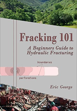 Fracking 101: A Beginner's Guide to Hydraulic Fracturing (Kindle Edition)