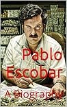 Pablo Escobar: A Biography