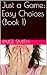Just a Game; Easy Choices (Book 1)