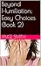 Beyond Humiliation; Easy Choices (Book 2)