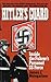 Hitler's Guard: Inside the Fuhrer's Personal SS Force