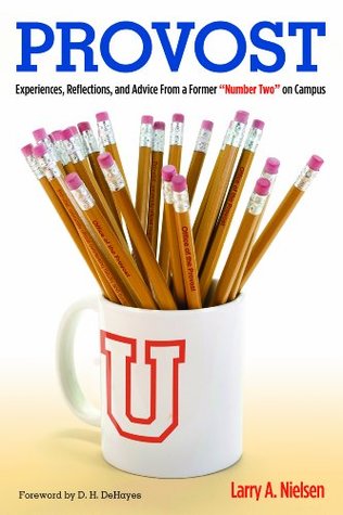 Provost: Experiences, Reflections and Advice From a Former "Number Two" on Campus (Kindle Edition)