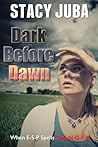 Dark Before Dawn by Stacy Juba