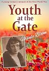 Youth at the Gate: A young woman’s memoir of life during the First World War Youth at the Gate: A young woman’s memoir of life during the First World War
