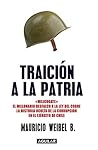 Traición a la patria: "Milicogate". El millonario desfalco de la Ley del Cobre. La historia oculta de la corrupción en el Ejército de Chile (Spanish Edition)
