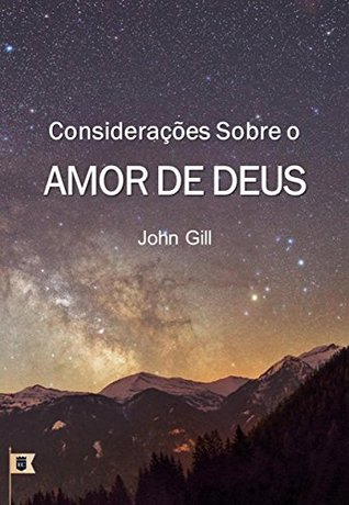 Considerações Sobre O Amor De Deus, por John Gill