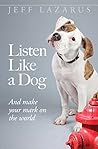 Listen Like a Dog by Jeff Lazarus
