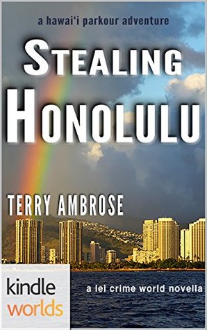 Stealing Honolulu (Lei Crime; Hawai'i Parkour #2)