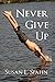 Never Give Up by Susan L. Spahn