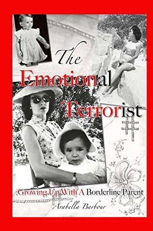 The Emotional Terrorist: Growing Up With a Borderline Parent (Kindle Edition)