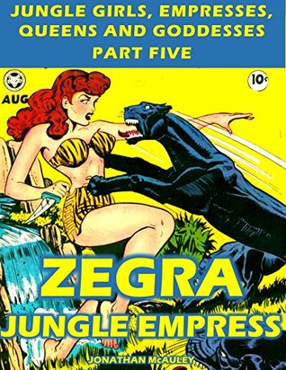 ZEGRA JUNGLE EMPRESS ALL 5 COMPLETE ISSUES of the Classic 1950s Comic Books: PART FIVE OF THE “JUNGLE GIRLS, EMPRESSES, QUEENS AND GODDESSES” SERIES (Kindle Edition)