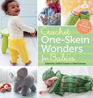Crochet One-Skein Wonders® for Babies: 101 Projects for Infants & Toddlers (Kindle Edition)