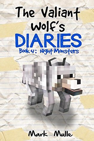 The Valiant Wolf's Diaries (Book 4): Night Monsters (An Unofficial Minecraft Diary Book for Kids Ages 9 - 12 (Preteen) (Diary of a Valiant Wolf)