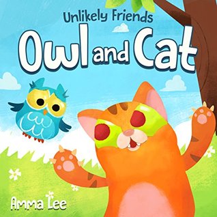 Unlikely Friends, the Owl and the Cat (Kindle Edition)