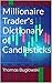 Millionaire Trader's Dictionary of Candlesticks by Thomas Buglowski
