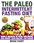 The Paleo Intermittent Fasting Diet: Simple Secrets to Total Wellbeing