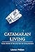 Catamaran Living: Food, Shelter and Security Advice for Living on a Sailboat